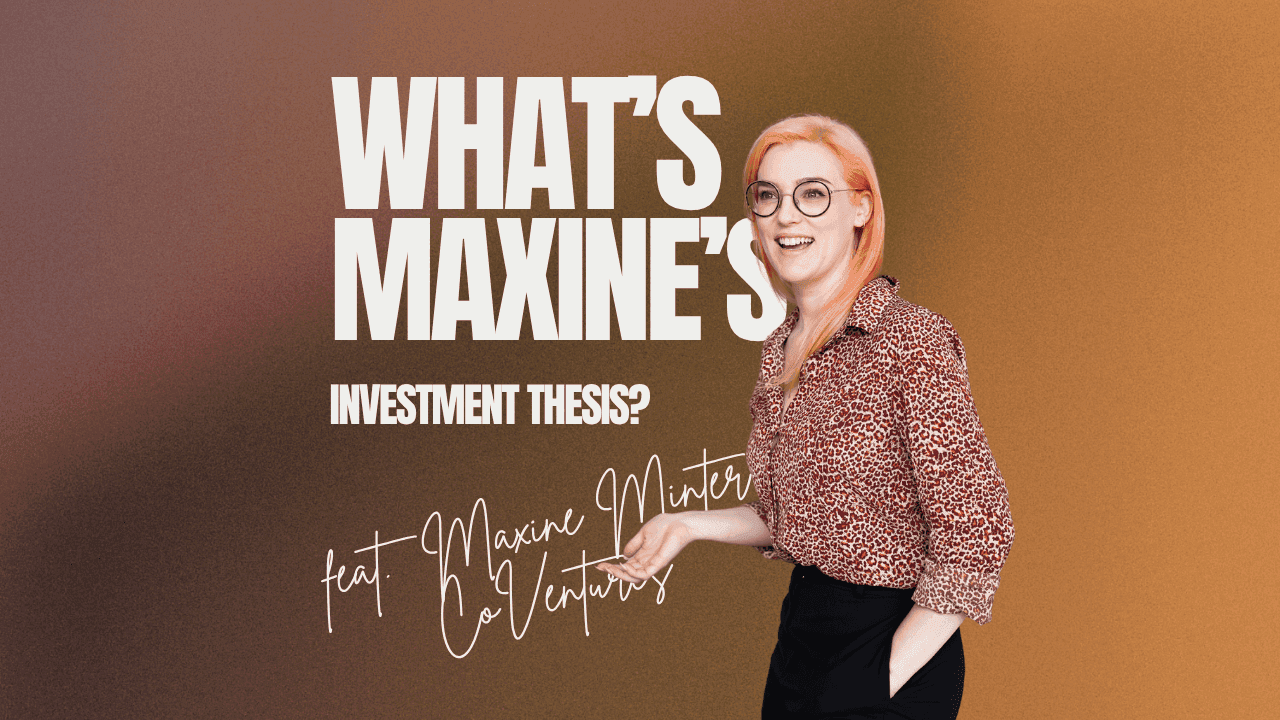 Episode Four: Maxine Minter's Investment Thesis