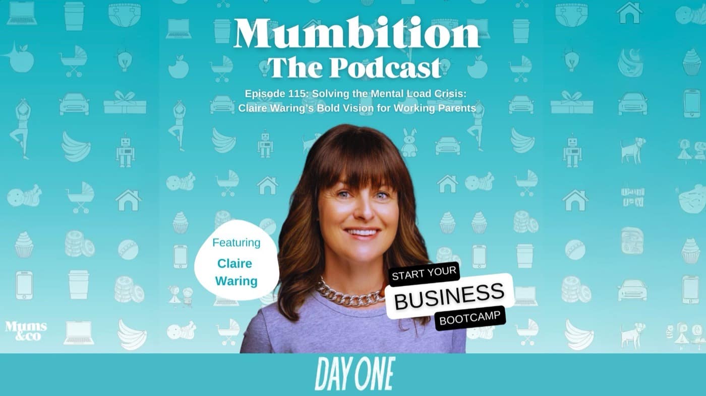 Ep 115: Solving the Mental Load Crisis: Claire Waring’s Bold Vision for Working Parents